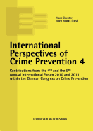 International Perspectives of Crime Prevention 4: Contributions from the 4th and the 5th Annual International Forum 2010 and 2011 within the German Congress on Crime Prevention