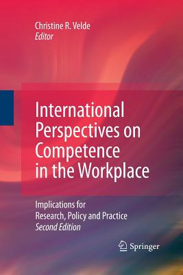 International Perspectives on Competence in the Workplace: Implications for Research, Policy and Practice - Velde, Christine R (Editor)