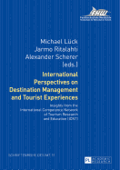International Perspectives on Destination Management and Tourist Experiences: Insights from the International Competence Network of Tourism Research and Education (ICNT)
