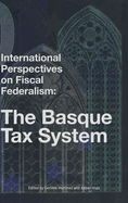 International Perspectives on Fiscal Federalism: The Basque Tax System