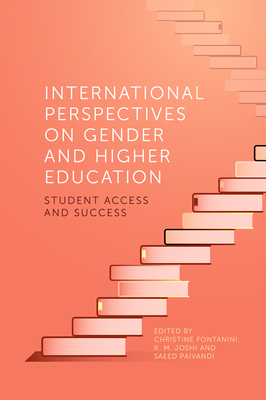 International Perspectives on Gender and Higher Education: Student Access and Success - Fontanini, Christine (Editor), and Joshi, K M (Editor), and Paivandi, Saeed (Editor)