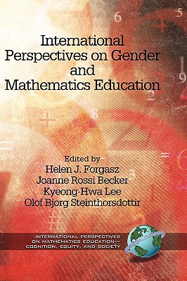 International Perspectives on Gender and Mathematics Education (Hc) - Forgasz, Helen J (Editor), and Becker, Joanne Rossi (Editor), and Lee, Kyeong-Hwa (Editor)