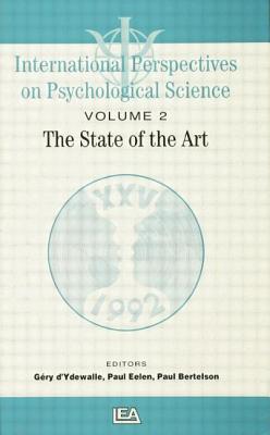 International Perspectives on Psychological Science, II: The State of the Art - Bertelson, Paul, and Eelen, Paul, and D'Ydewalle, Gery