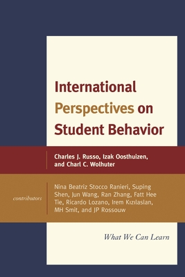 International Perspectives on Student Behavior: What We Can Learn, Volume 2 - Russo, Charles J, and Oosthuizen, Izak, and Wolhuter, Charl C