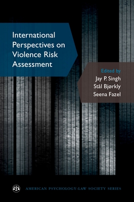 International Perspectives on Violence Risk Assessment - Singh, Jay P (Editor), and Bjrkly, Stl (Editor), and Fazel, Seena (Editor)