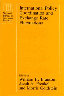 International Policy Coordination and Exchange Rate Fluctuations - Branson, William H (Editor), and Frenkel, Jacob A (Editor), and Goldstein, Morris (Editor)