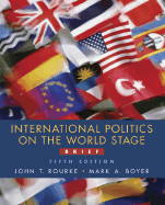 International Politics on the World Stage Brief MP W/Powerweb - Boyer, Mark A, Professor, and Rourke, John T