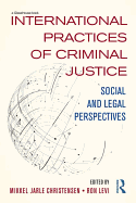 International Practices of Criminal Justice: Social and legal perspectives