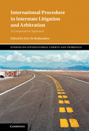 International Procedure in Interstate Litigation and Arbitration: A Comparative Approach