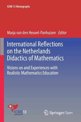 International Reflections on the Netherlands Didactics of Mathematics: Visions on and Experiences with Realistic Mathematics Education - Van Den Heuvel-Panhuizen, Marja (Editor)