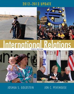 International Relations, 2012-2013 Update Plus Mypoliscilab with Etext -- Access Card Package - Goldstein, Joshua S, and Pevehouse, Jon C