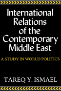 International Relations of the Contemporary Middle East: A Study in World Politics