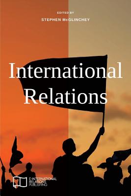 International Relations - McGlinchey, Stephen