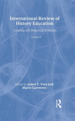 International Review of History Education: International Review of History Education, Volume 2 - Carretero, Mario (Editor), and Voss, James (Editor)