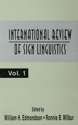 International Review of Sign Linguistics: Volume 1 - Edmondson, William (Editor), and Wilbur, Ronnie B (Editor)