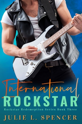 International Rock Star: Christian Edgy Contemporary Fiction - Spencer, Julie L