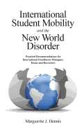 International Student Mobility and the New World Disorder: Practical Recommendations for International Enrollment Managers, Deans and Recruiters