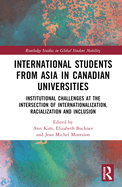 International Students from Asia in Canadian Universities: Institutional Challenges at the Intersection of Internationalization, Inclusion, and Racialization