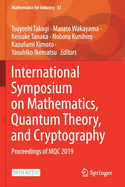 International Symposium on Mathematics, Quantum Theory, and Cryptography: Proceedings of Mqc 2019