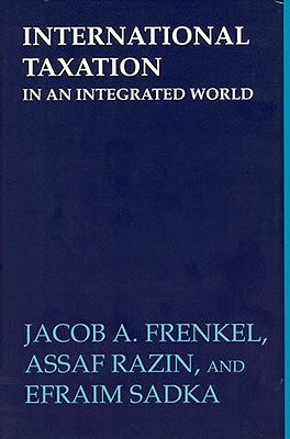 International Taxation in an Integrated World - Frenkel, Jacob A, and Razin, Assaf, and Sadka, Efraim