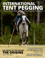 International Tent Pegging: A Photojournal Magazine for Tent Pegging Enthusiasts
