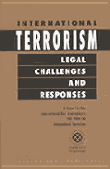 International Terrorism: Legal Challenges and Responses: A Report by the International Bar Association's Task Force on Terrorism