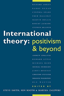 International Theory: Positivism and Beyond - Smith, Steve (Editor), and Booth, Ken (Editor), and Zalewski, Marysia (Editor)