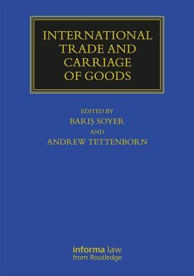 International Trade and Carriage of Goods - Soyer, Baris (Editor), and Tettenborn, Andrew (Editor)