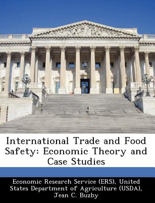 International Trade and Food Safety: Economic Theory and Case Studies - Buzby, Jean C