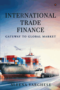 International Trade Finance: Gateway to Global Market