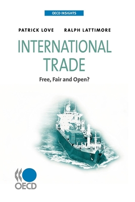 International Trade: Free, Fair, and Open? - Oecd, Organization For Economic Cooperation and Development