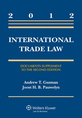 International Trade Law: Document Supplement to the Second Edition - Guzman, Andrew, and Pauwelyn, Joost H B