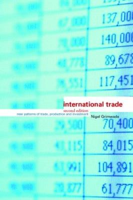 International Trade: New Patterns of Trade, Production and Investment - Grimwade, Nigel