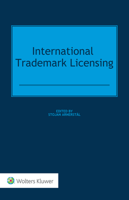 International Trademark Licensing - Arnerstl, Stojan (Editor)