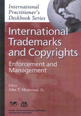 International Trademarks and Copyrights: Enforcement and Management - Masterson, John T, Jr.