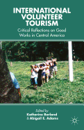 International Volunteer Tourism: Critical Reflections on Good Works in Central America