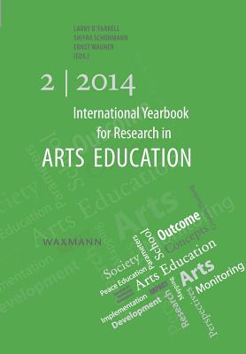 International Yearbook for Research in Arts Education 2/2014 - O'Farrell, Larry (Editor), and Schonmann, Shifra (Editor), and Wagner, Ernst (Editor)