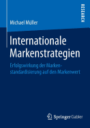 Internationale Markenstrategien: Erfolgswirkung Der Markenstandardisierung Auf Den Markenwert