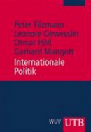 Internationale Politik (Uni-Taschenbcher M) - Filzmaier, Peter; Gewessler, Leonore; Hll, Otmar; Mangott, Gerhard