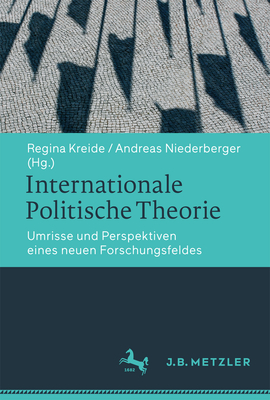 Internationale Politische Theorie: Eine Einfuhrung - Kreide, Regina (Editor), and Niederberger, Andreas (Editor)