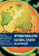 Internationalizing Cultural Studies: An Anthology