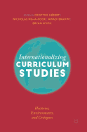 Internationalizing Curriculum Studies: Histories, Environments, and Critiques