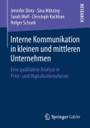 Interne Kommunikation in Kleinen Und Mittleren Unternehmen: Eine Qualitative Analyse in Print- Und Digitalunternehmen