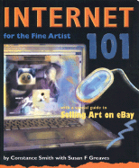Internet 101 for Artists, Second Edition: With a Special Guide to Selling Art on Ebay