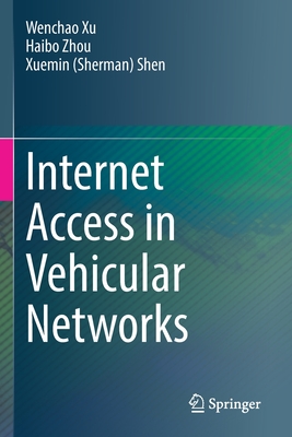 Internet Access in Vehicular Networks - Xu, Wenchao, and Zhou, Haibo, and Shen