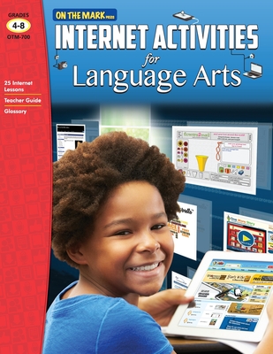 Internet Activities for Language Arts Grades 4-8 - Goyetche, Marie-Helen