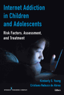Internet Addiction in Children and Adolescents: Risk Factors, Assessment, and Treatment