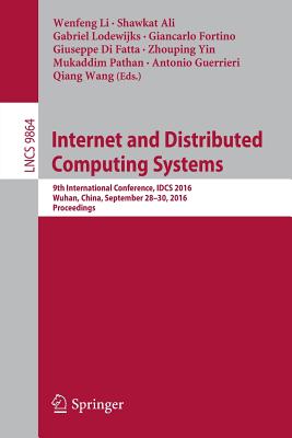 Internet and Distributed Computing Systems: 9th International Conference, Idcs 2016, Wuhan, China, September 28-30, 2016, Proceedings - Li, Wenfeng (Editor), and Ali, Shawkat (Editor), and Lodewijks, Gabriel (Editor)