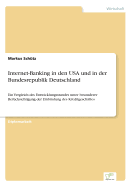 Internet-Banking in den USA und in der Bundesrepublik Deutschland: Ein Vergleich des Entwicklungsstandes unter besonderer Ber?cksichtigung der Einbindung des Kreditgesch?ftes