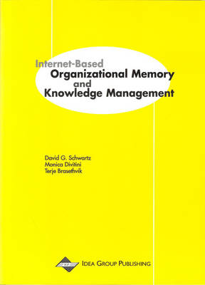 Internet-Based Organizational Memory and Knowledge Management - Schwartz, David G, and Schwartz, David, Dr. (Editor), and Brasethvik, Terje